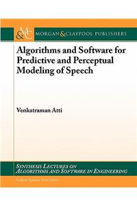 Algorithms and Software for Predictive and Perceptual Modeling of Speech