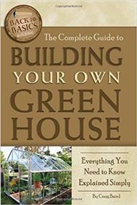 Complete Guide to Building Your Own Greenhouse
