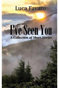 I've Seen You