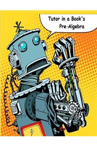 Tutor in a Book's Pre‐algebra