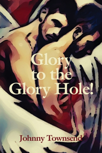 Glory to the Glory Hole!
