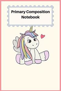 Primary Composition Notebook: Early Childhood to Kindergarten, Kindergarten Composition Book, Unicorn Notebook For Girls, Handwriting Notebook,6"x9"primary composition notebook