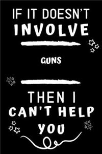 If It Doesn't Involve Guns Then I Can't Help You