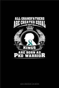 All Grandfathers Are Created Equal But KINGS Are Born as PKD Warrior