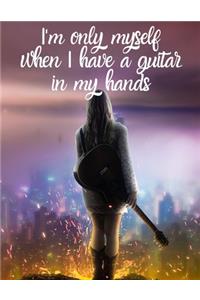 I'm only myself when I have a guitar in my hands