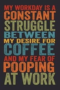 My Workday Is A Constant Struggle Between My Desire For Coffee And My Fear Of Pooping At Work