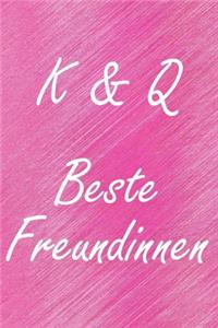 K & Q. Beste Freundinnen