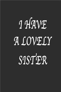 I have a lovely sister Notebook Birthday Gift