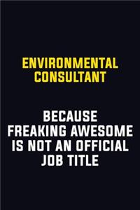Environmental Consultant Because Freaking Awesome Is Not An Official Job Title