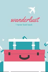 Wanderlust I Never Look Back