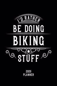 I'd Rather Be Doing Biking Stuff 2020 Planner