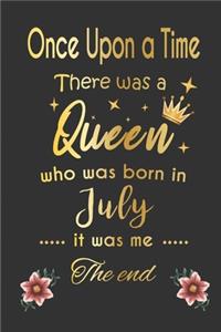 once upon a time there was a queen born in july - girl Gold Notebook funny Birthday Gift