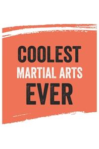 Coolest Martial arts Ever Notebook, Martial artss Gifts Martial arts Appreciation Gift, Best Martial arts Notebook A beautiful