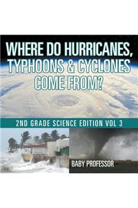 Where Do Hurricanes, Typhoons & Cyclones Come From? 2nd Grade Science Edition Vol 3