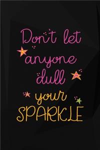 Don't Let Anyone Dull Your Sparkle