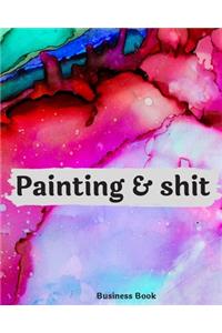 Painting & Shit