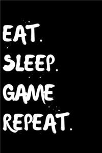 Eat Sleep Game Repeat