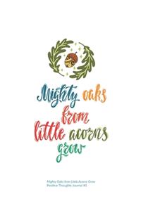Mighty Oaks from Little Acorns Grow 100 Page Dot Grid Journal
