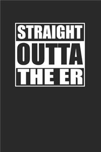Straight Outta The ER 120 Page Notebook Lined Journal for Recovering Patients