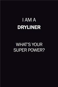 I Am A Dryliner, What's Your Super Power?