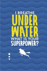 I Breathe Under Water What Is Your Superpower?