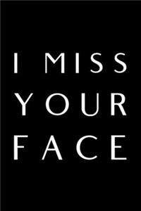 I Miss Your Face