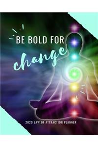 Be Bold For Change - 2020 Law Of Attraction Planner
