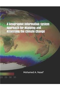 A Geographic Information System Approach for Mapping and Assessing the Climate Change