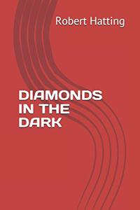 Diamonds in the Dark