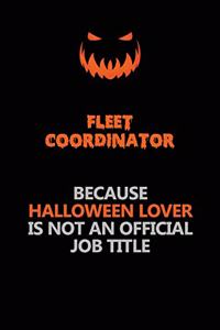 Fleet Coordinator Because Halloween Lover Is Not An Official Job Title