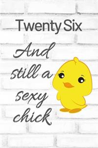 Twenty Six And Still A Sexy Chick