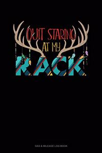 Quit Staring At My Rack