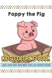 Poppy The Pig Kids Coloring Book Large Color Pages With White Space For Creative Designs