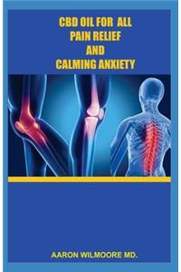 CBD Oil for Pain Relief and Calming Anxiety