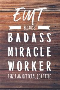 EMT Because Badass Miracle Worker Isn't an Official Job Title