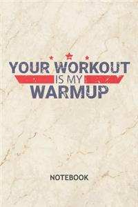 Your Workout Is My Warmup