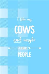 I Like My Cows And Maybe Like 3 People