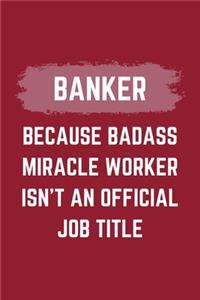 Banker Because Badass Miracle Worker Isn't An Official Job Title