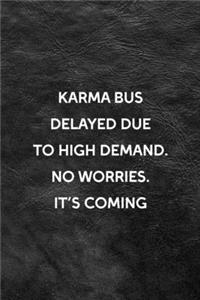 Karma Bus Delayed Due To High Demand No Worries It's Coming