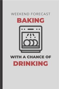 Weekend Forecast Baking With A Chance Of Drinking