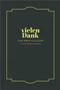 Vielen Dank. Ein Erinnerungsalbum zum Abschied von Ihren Kollegen: ein Buch als Geschenk zum Selbstausfüllen für Ruhestand oder Jobwechsel in der Sie Form