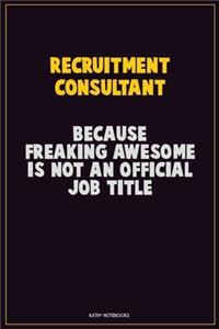 Recruitment Consultant, Because Freaking Awesome Is Not An Official Job Title
