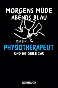 Morgens müde abends blau ich bin Physiotherapeut und ne geile Sau