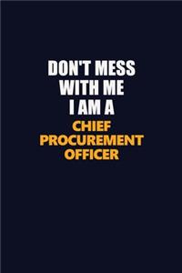 Don't Mess With Me I Am A Chief Procurement officer