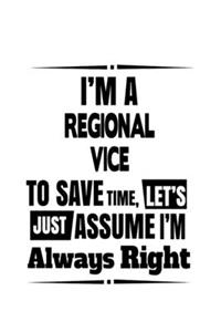 I'm A Regional Vice To Save Time, Let's Assume That I'm Always Right