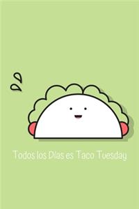 Todos los Días son Taco Tuesday