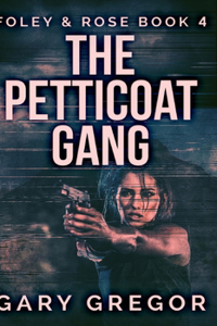 The Petticoat Gang (Foley And Rose Book 4)