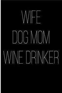 Wife Dog Mom Wine Drinker