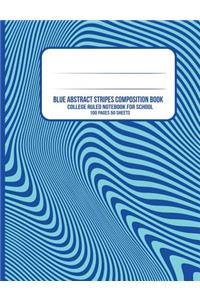 Blue Abstract Stripes Composition Book: College Ruled Notebook for School