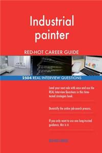 Industrial painter RED-HOT Career Guide; 2504 REAL Interview Questions